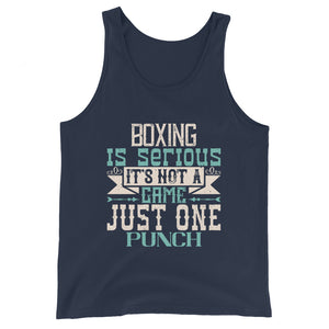 Boxing is serious. It's not a game. Just one punch